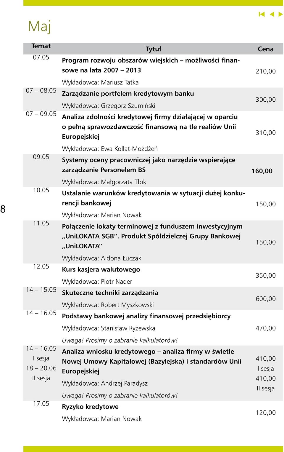 05 Analiza zdolności kredytowej firmy działającej w oparciu o pełną sprawozdawczość finansową na tle realiów Unii Europejskiej Cena 210,00 300,00 310,00 09.