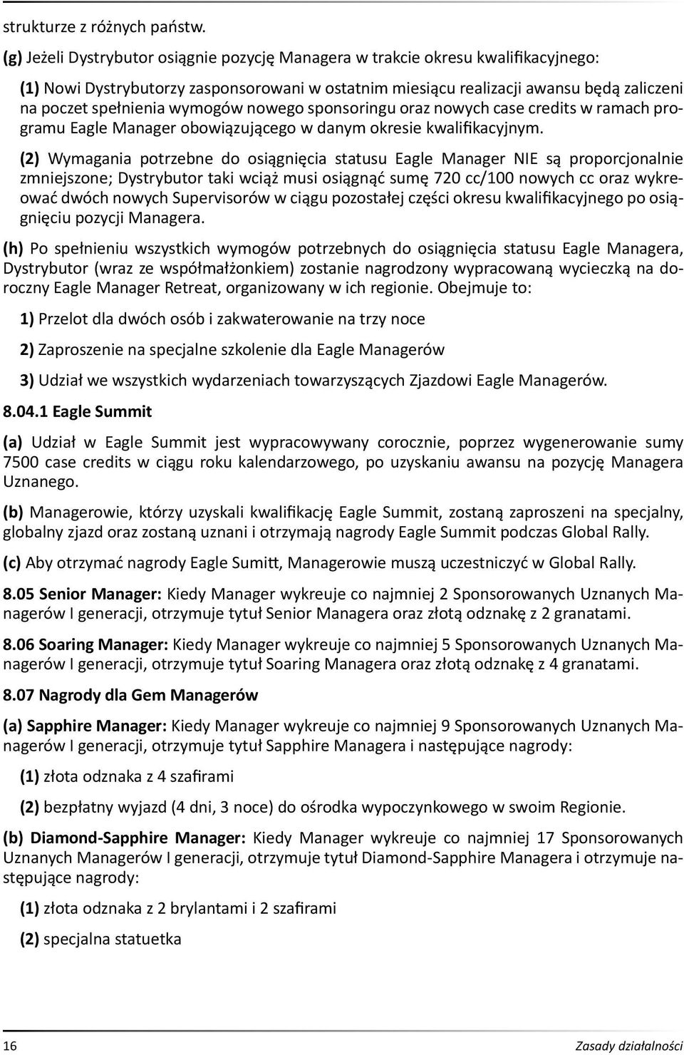 wymogów nowego sponsoringu oraz nowych case credits w ramach programu Eagle Manager obowiązującego w danym okresie kwalifikacyjnym.