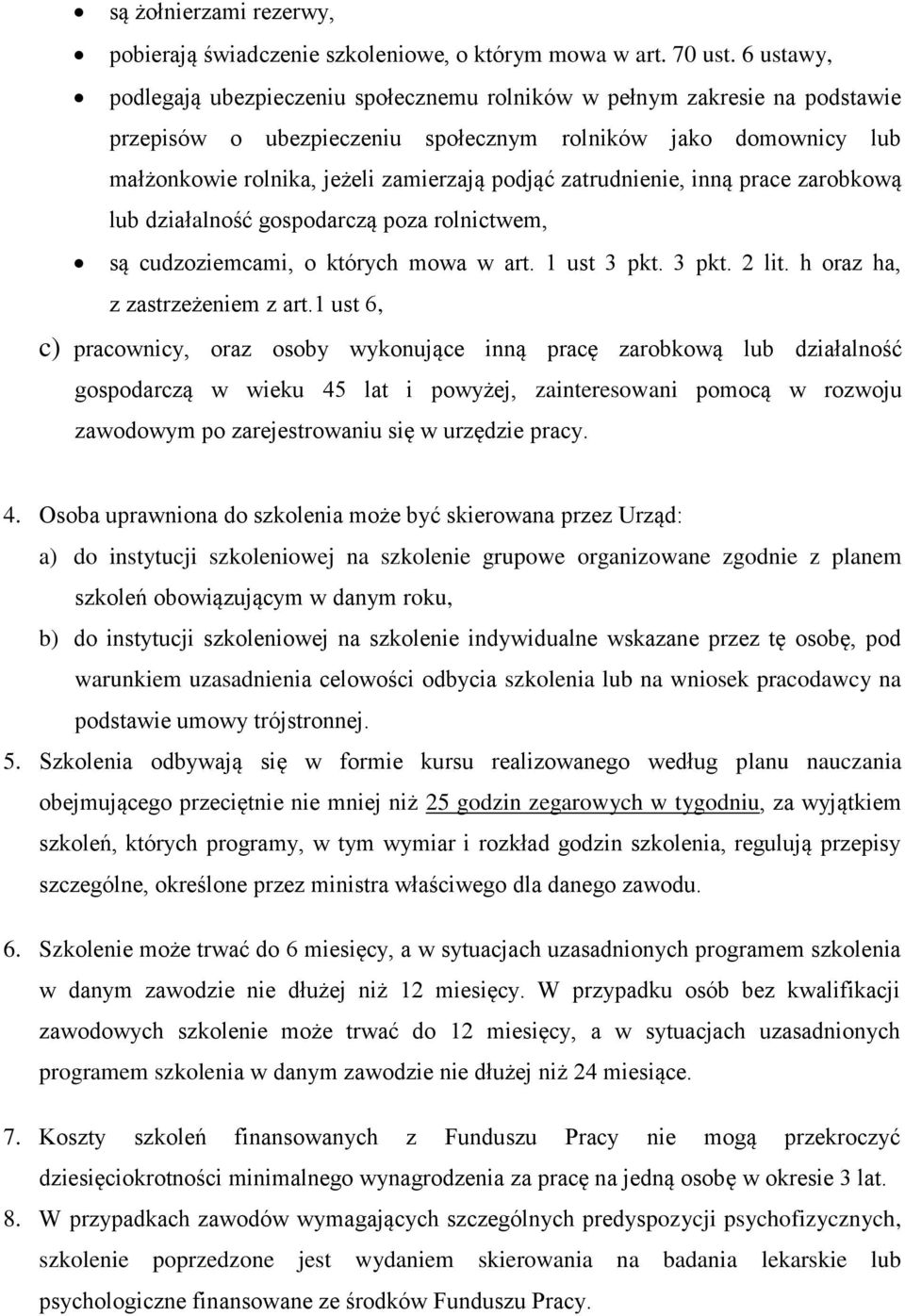 zatrudnienie, inną prace zarobkową lub działalność gospodarczą poza rolnictwem, są cudzoziemcami, o których mowa w art. 1 ust 3 pkt. 3 pkt. 2 lit. h oraz ha, z zastrzeżeniem z art.