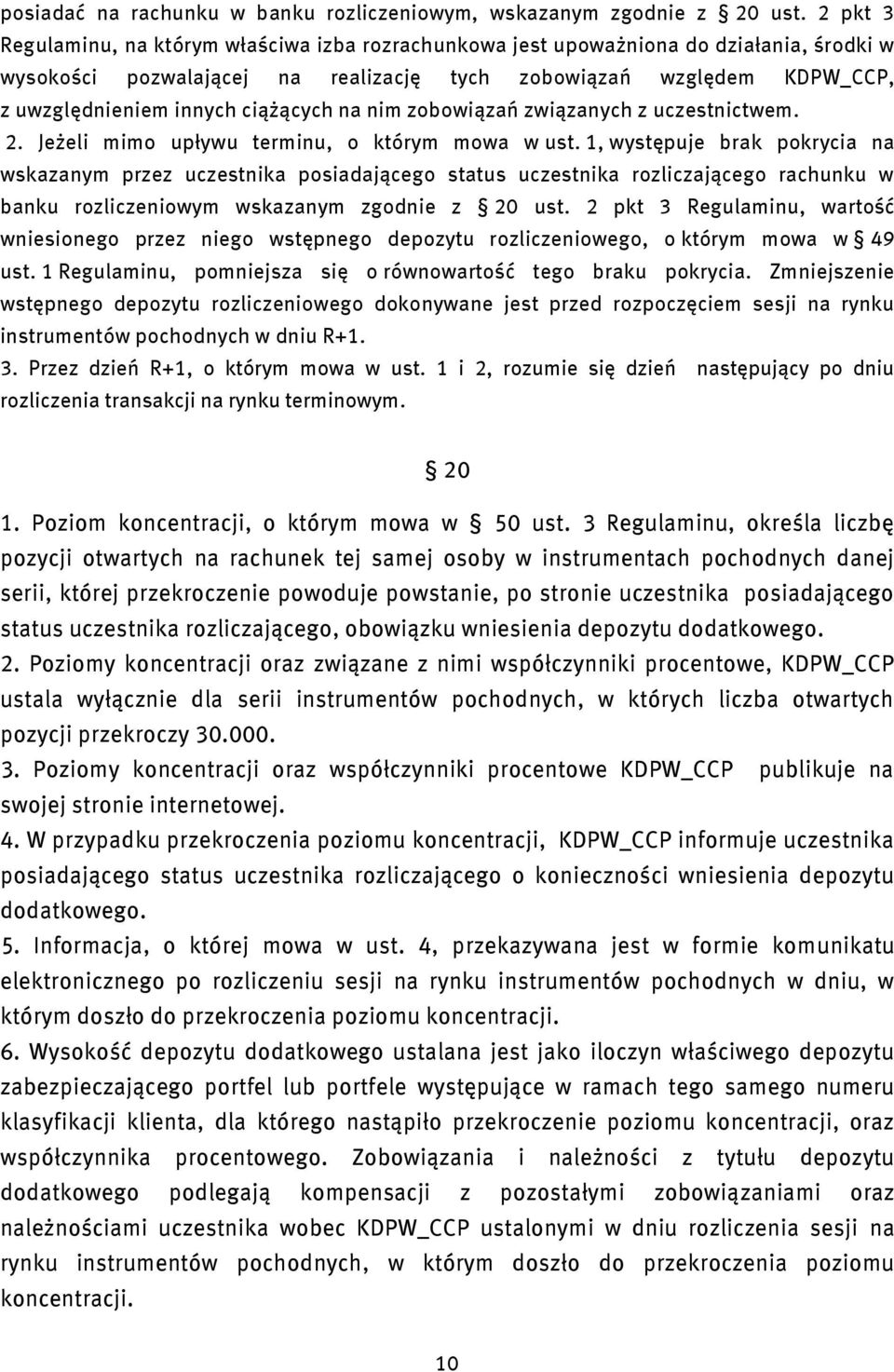 zobowązań zwązanych z uczestnctwem. 2. Jeżel mmo upływu termnu, o którym mowa w ust.