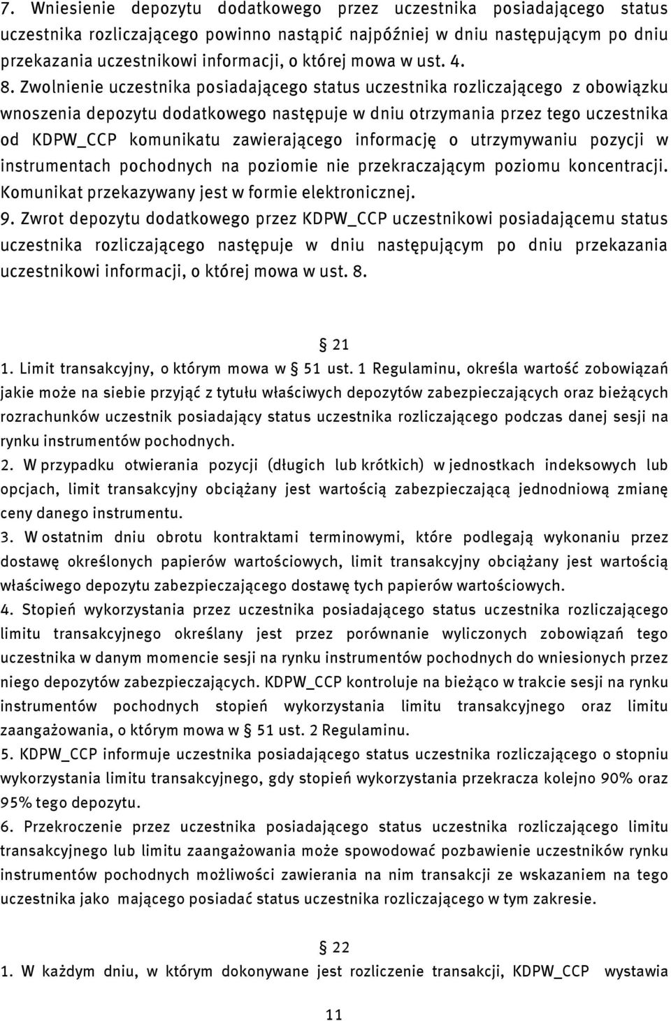 o utrzymywanu pozycj w nstrumentach pochodnych na pozome ne przekraczającym pozomu koncentracj. Komunkat przekazywany jest w forme elektroncznej. 9.