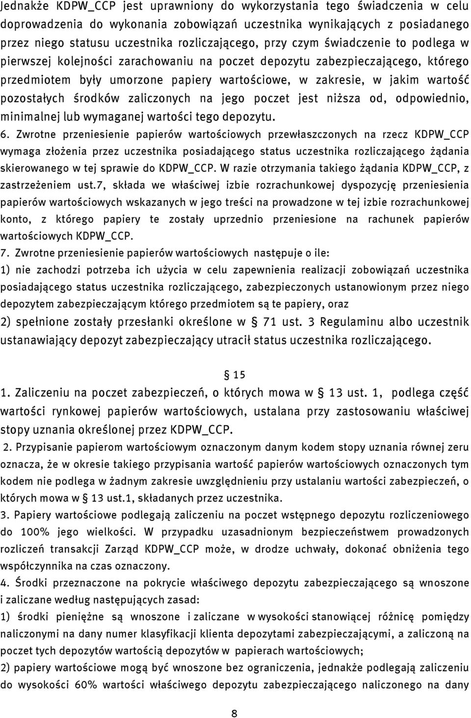 na jego poczet jest nższa od, odpowedno, mnmalnej lub wymaganej wartośc tego depozytu. 6.