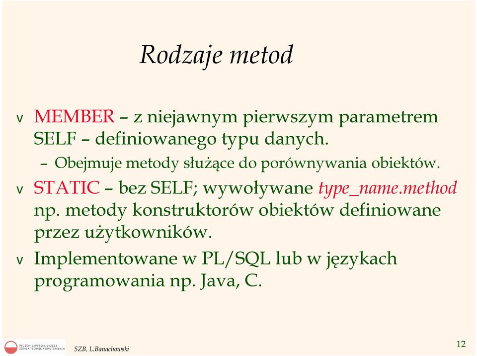 v STATIC bez SELF; wywoływane type_name.method np.