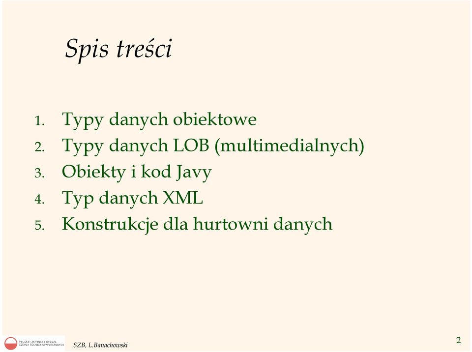 Typy danych LOB (multimedialnych) 3.