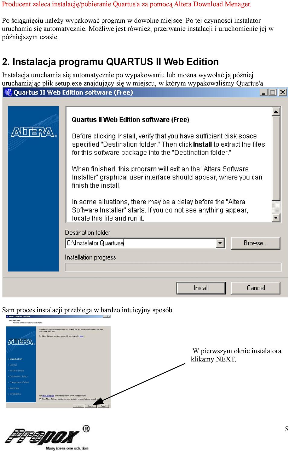 Instalacja programu QUARTUS II Web Edition Instalacja uruchamia się automatycznie po wypakowaniu lub można wywołać ją później uruchamiając plik setup.