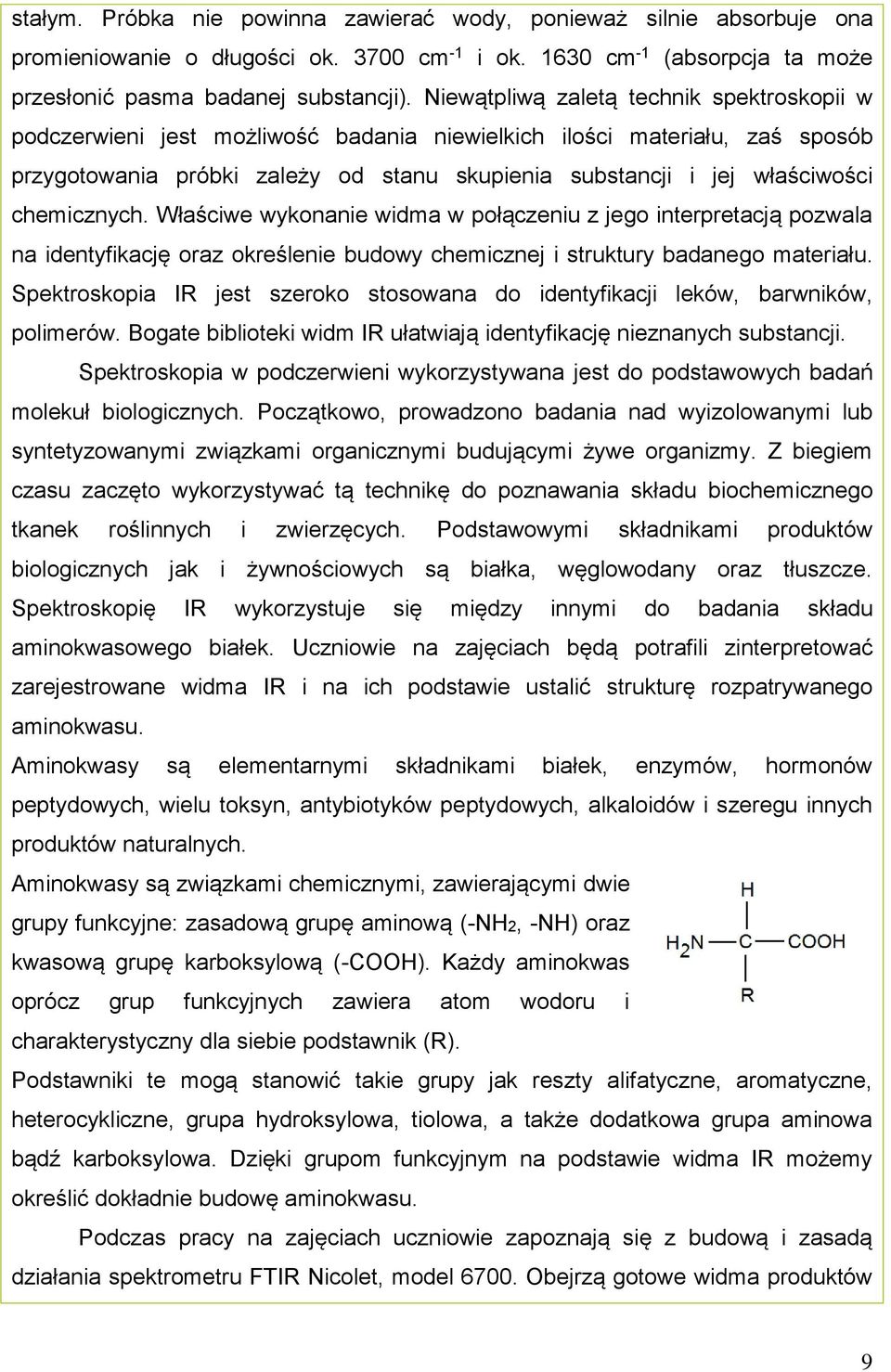 chemicznych. Właściwe wykonanie widma w połączeniu z jego interpretacją pozwala na identyfikację oraz określenie budowy chemicznej i struktury badanego materiału.