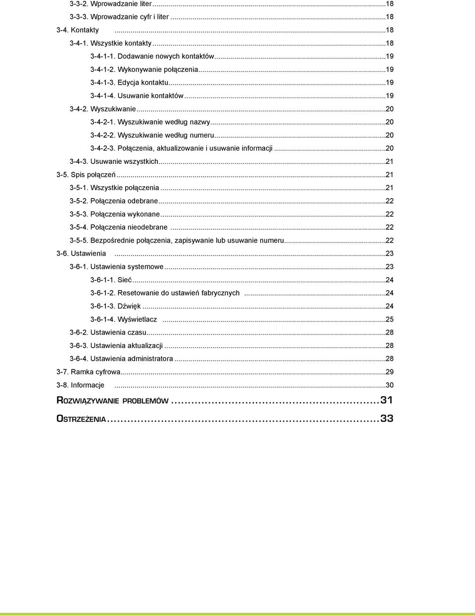 Połączenia, aktualizowanie i usuwanie informacji...20 3-4-3. Usuwanie wszystkich...21 3-5. Spis połączeń...21 3-5-1. Wszystkie połączenia...21 3-5-2. Połączenia odebrane...22 3-5-3.