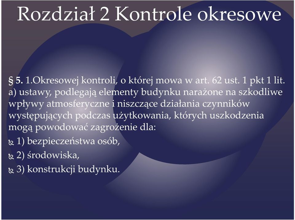 a) ustawy, podlegają elementy budynku narażone na szkodliwe wpływy atmosferyczne i