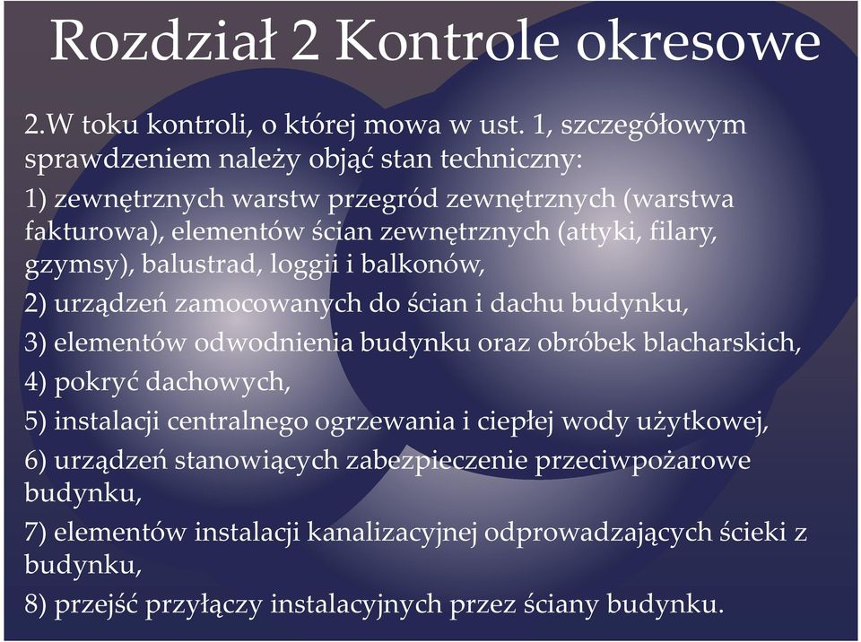 filary, gzymsy), balustrad, loggii i balkonów, 2) urządzeń zamocowanych do ścian i dachu budynku, 3) elementów odwodnienia budynku oraz obróbek blacharskich, 4) pokryć