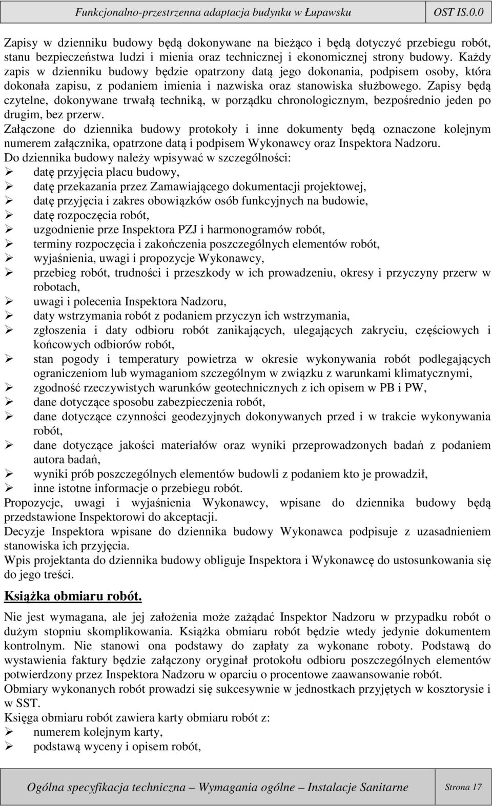 Zapisy będą czytelne, dokonywane trwałą techniką, w porządku chronologicznym, bezpośrednio jeden po drugim, bez przerw.