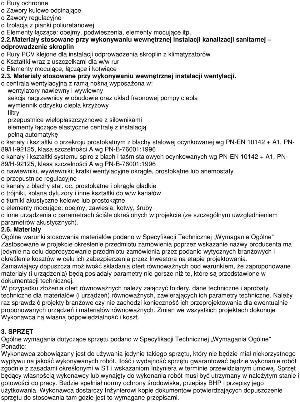 z uszczelkami dla w/w rur o Elementy mocujące, łączące i kotwiące 2.3. Materiały stosowane przy wykonywaniu wewnętrznej instalacji wentylacji.