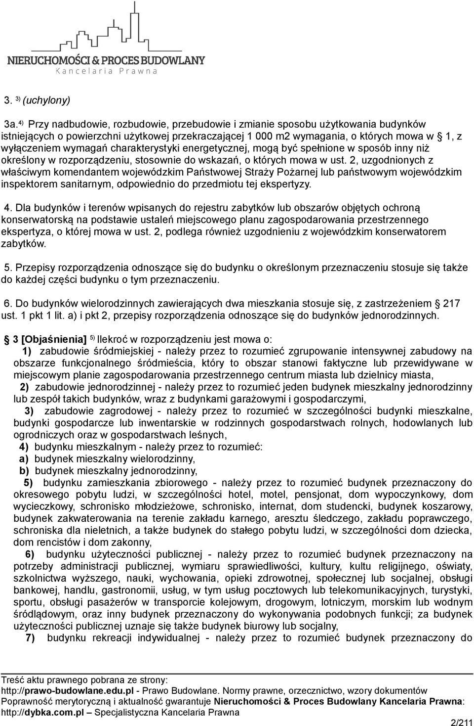 charakterystyki energetycznej, mogą być spełnione w sposób inny niż określony w rozporządzeniu, stosownie do wskazań, o których mowa w ust.