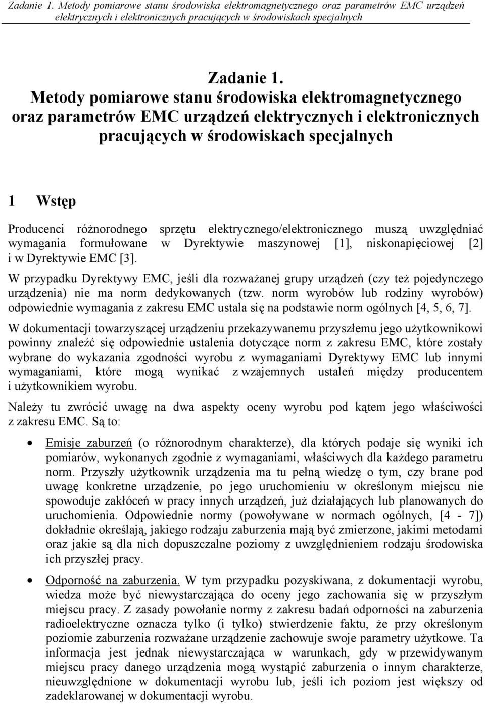 elektrycznego/elektronicznego muszą uwzględniać wymagania formułowane w Dyrektywie maszynowej [1], niskonapięciowej [2] i w Dyrektywie EMC [3].