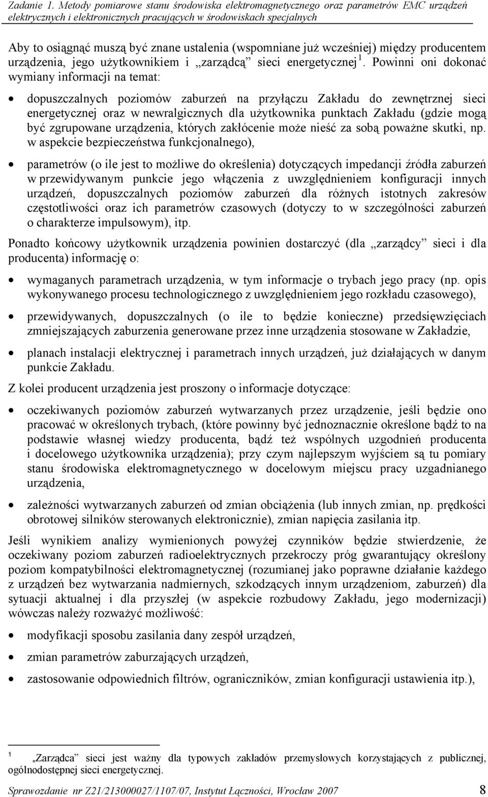 (wspomniane już wcześniej) między producentem urządzenia, jego użytkownikiem i zarządcą sieci energetycznej 1.