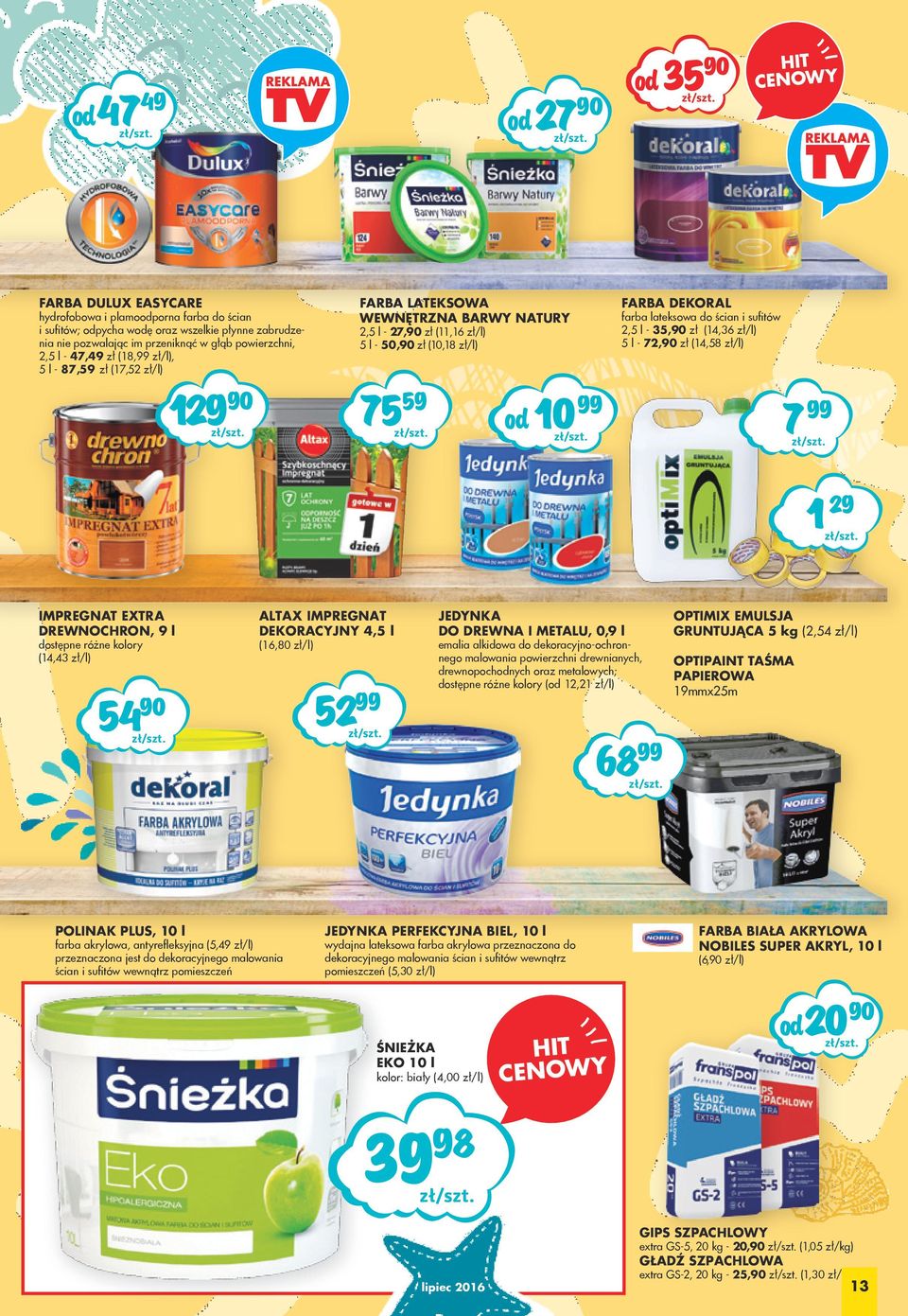 5,90 zł (,6 zł/l) 5 l - 7,90 zł (,58 zł/l) 99 9 IMPREGNAT EXTRA DREWNOCHRON, 9 l dostępne różne kolory (, zł/l) 5 90 ALTAX IMPREGNAT DEKORACYJNY,5 l (6,80 zł/l) 5 99 JEDYNKA DO DREWNA I METALU, 0,9 l