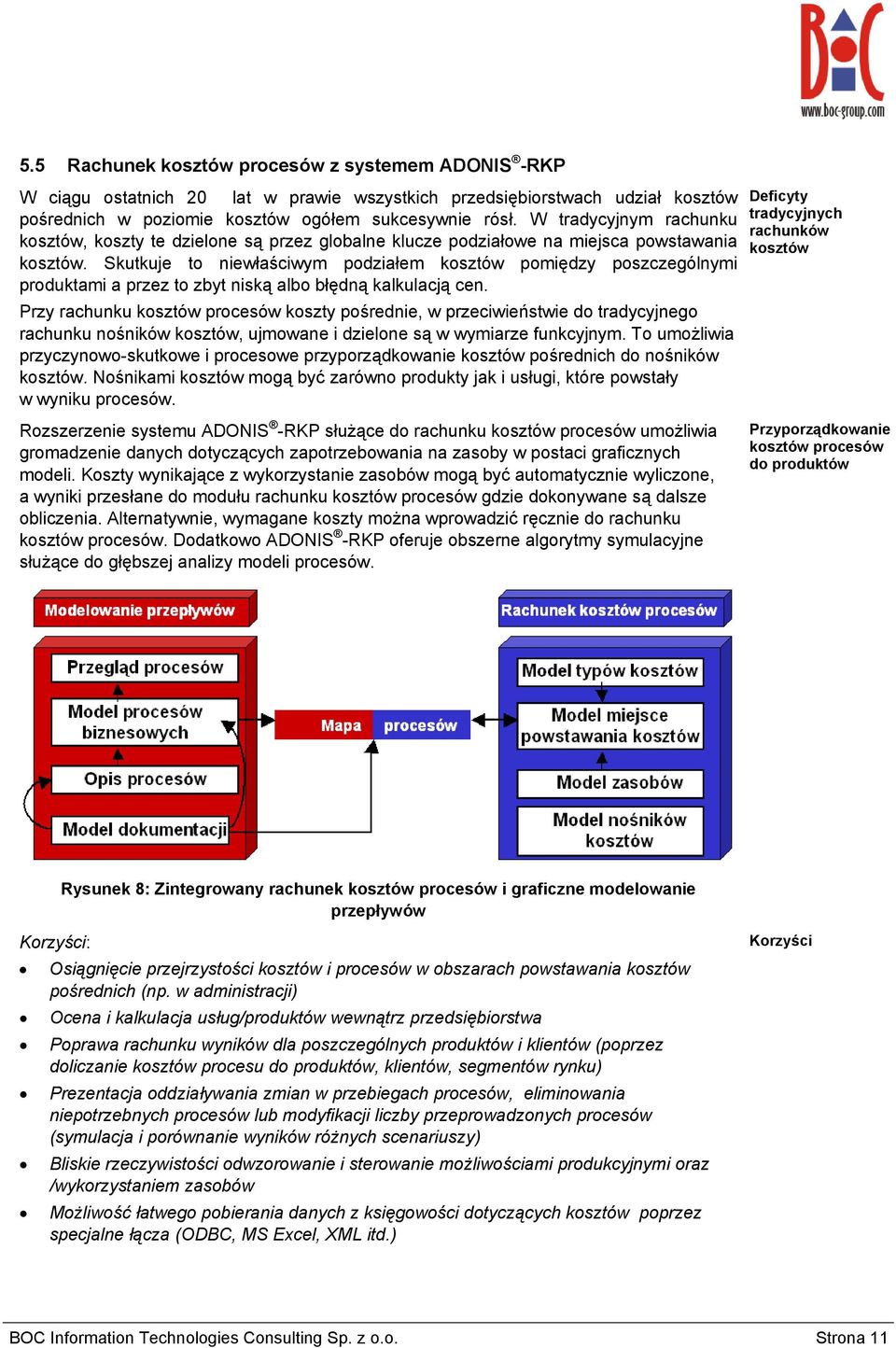 Skutkuje to niewłaściwym podziałem kosztów pomiędzy poszczególnymi produktami a przez to zbyt niską albo błędną kalkulacją cen.