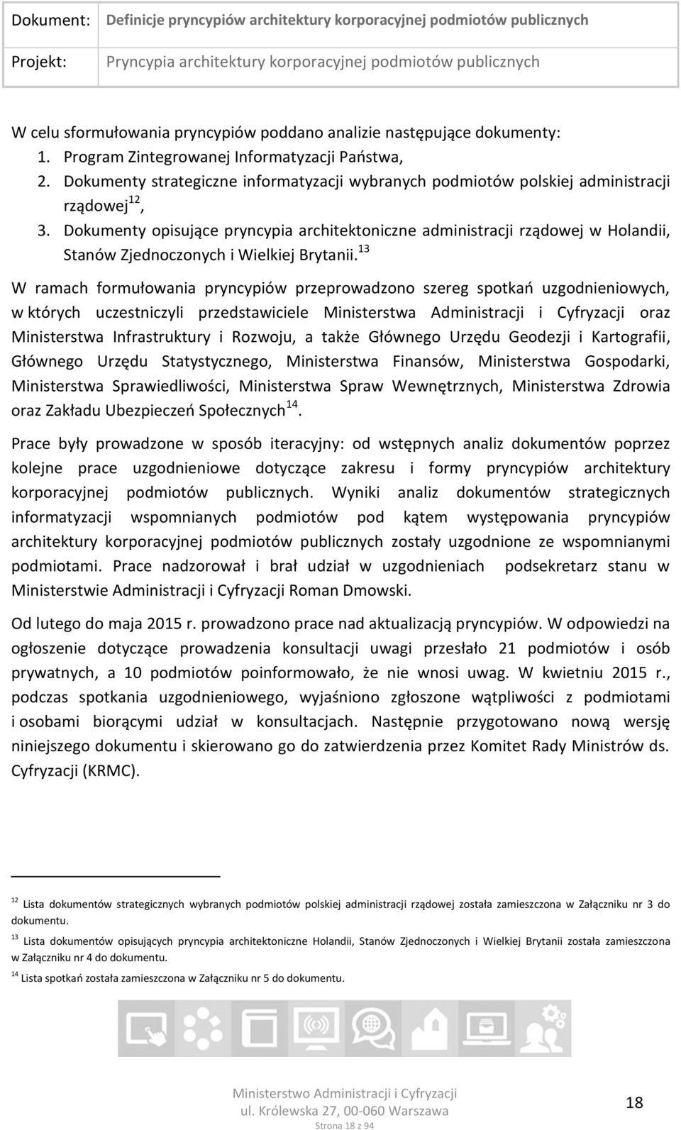 Dokumenty opisujące pryncypia architektoniczne administracji rządowej w Holandii, Stanów Zjednoczonych i Wielkiej Brytanii.