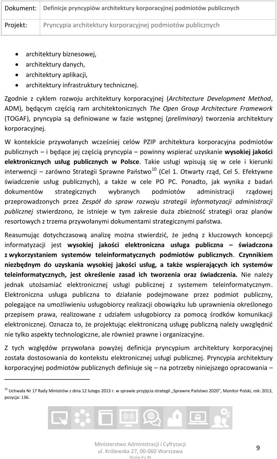 definiowane w fazie wstępnej (preliminary) tworzenia architektury korporacyjnej.