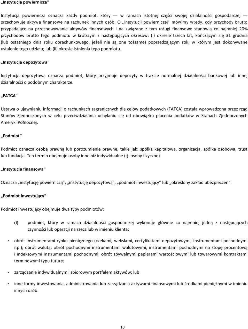 podmiotu w krótszym z następujących okresów: (i) okresie trzech lat, kończącym się 31 grudnia (lub ostatniego dnia roku obrachunkowego, jeżeli nie są one tożsame) poprzedzającym rok, w którym jest