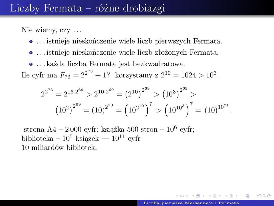 Ile cyfr ma F 73 = 2 273 + 1? korzystamy z 2 10 = 1024 > 10 3.