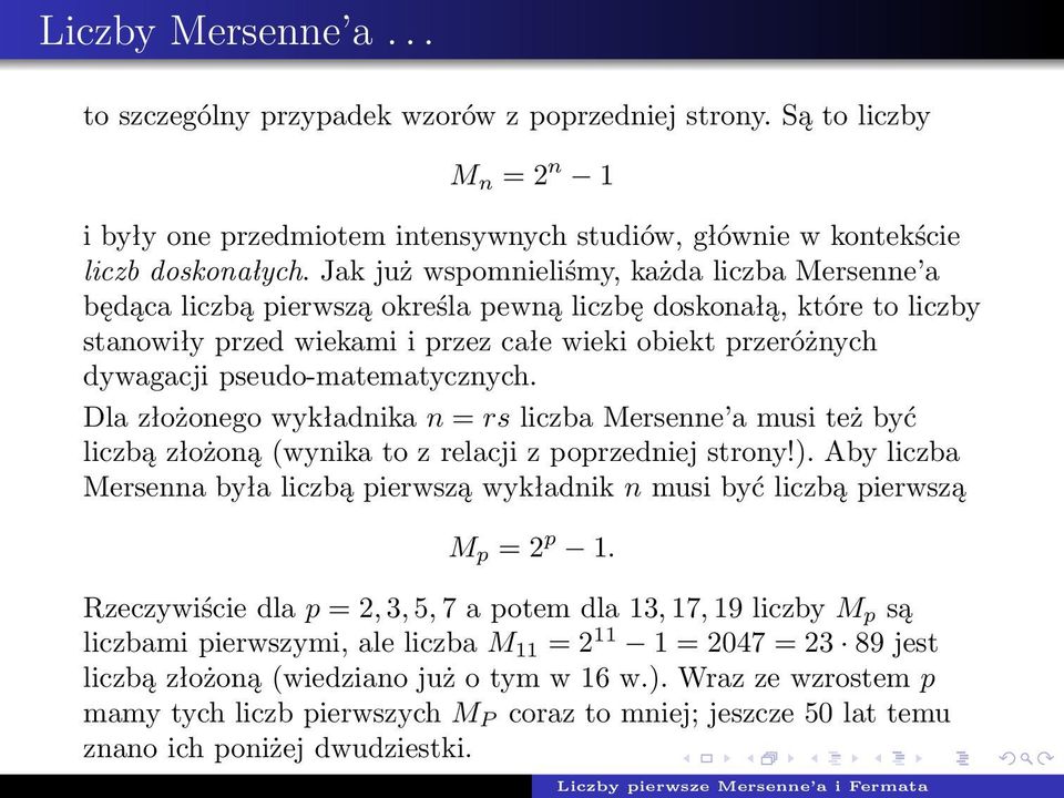 pseudo-matematycznych. Dla złożonego wykładnika n = rs liczba Mersenne a musi też być liczbą złożoną (wynika to z relacji z poprzedniej strony!).