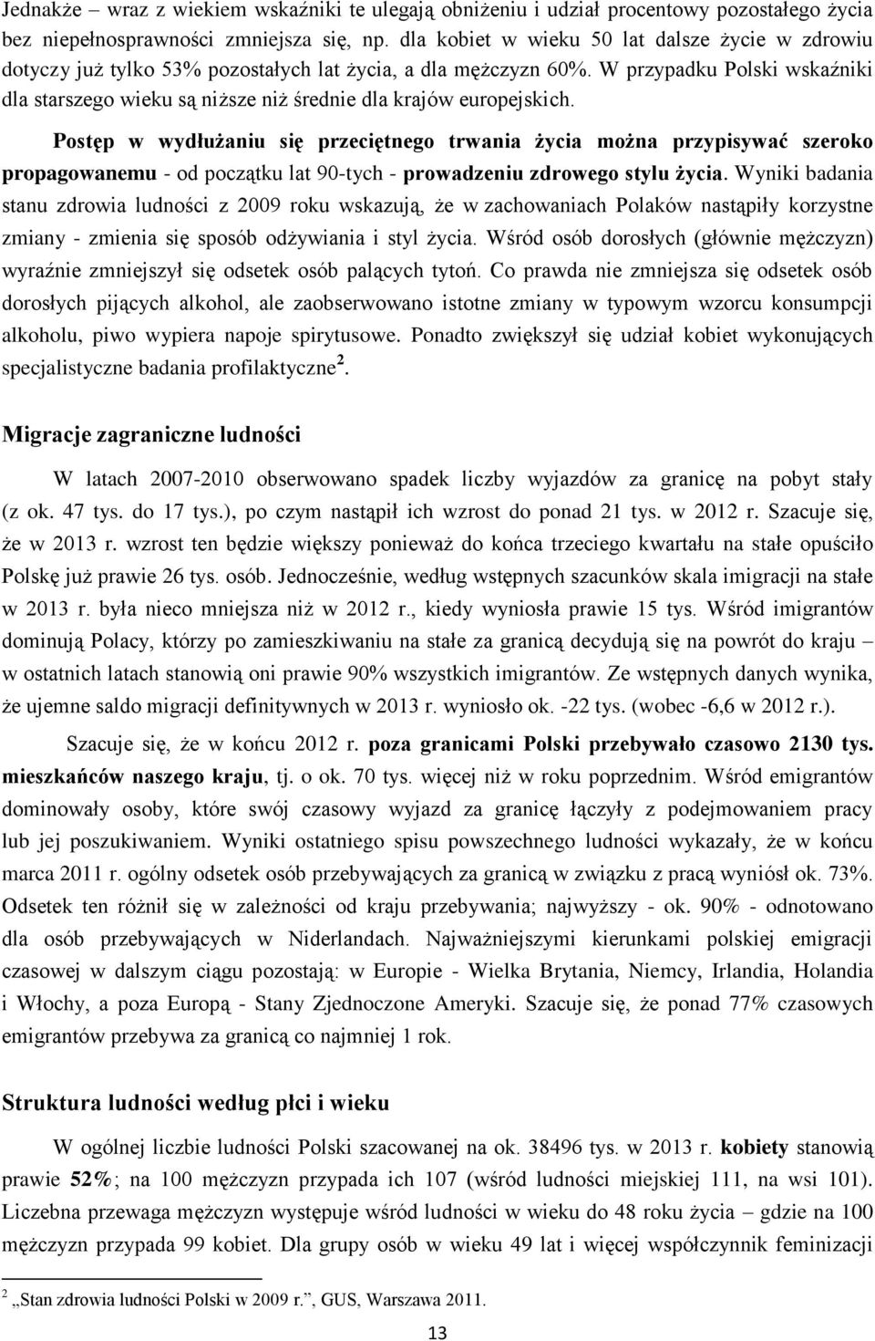 W przypadku Polski wskaźniki dla starszego wieku są niższe niż średnie dla krajów europejskich.