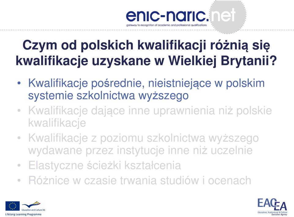 dające inne uprawnienia niż polskie kwalifikacje Kwalifikacje z poziomu szkolnictwa wyższego