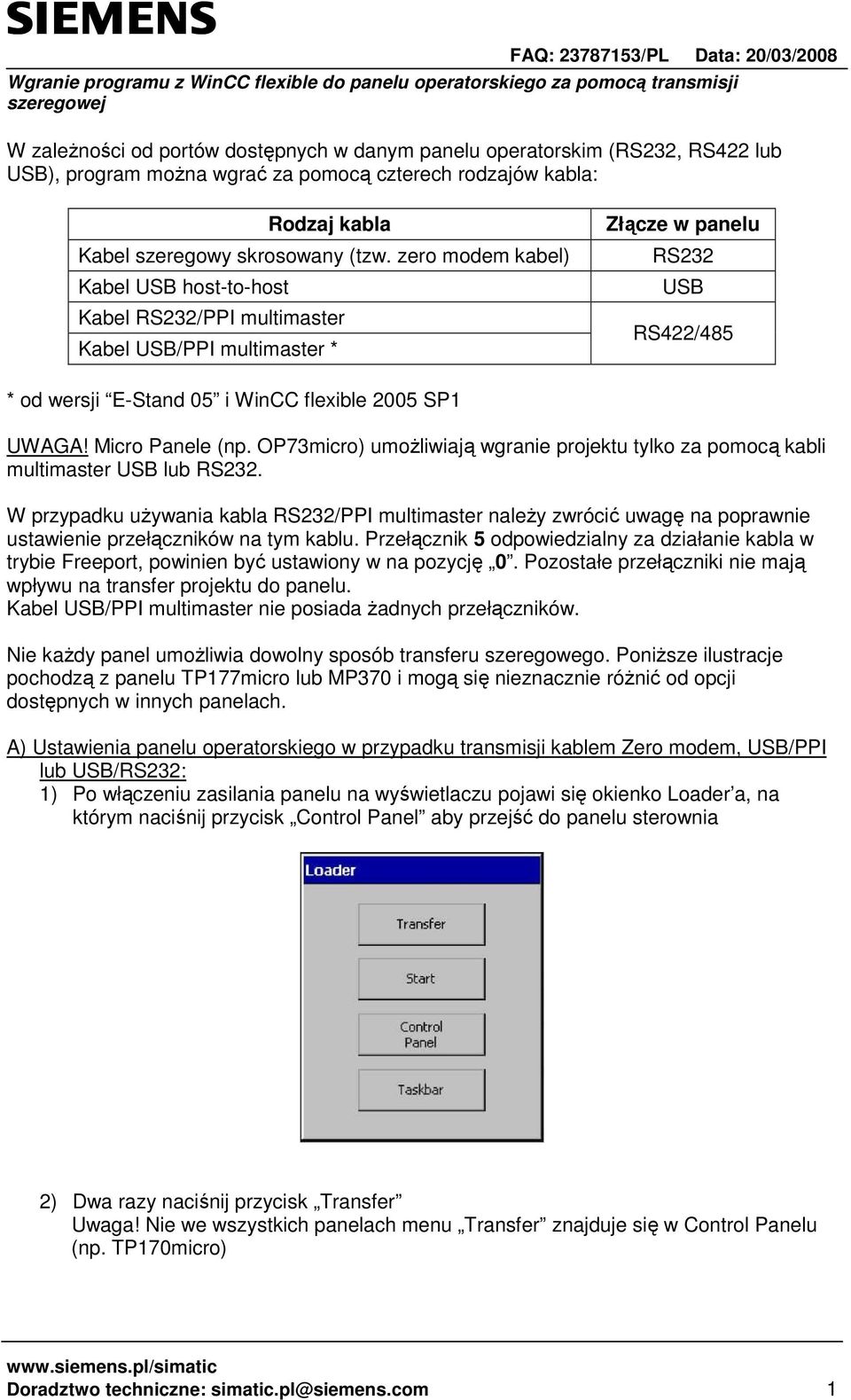 Micro Panele (np. OP73micro) umoŝliwiają wgranie projektu tylko za pomocą kabli multimaster USB lub RS232.