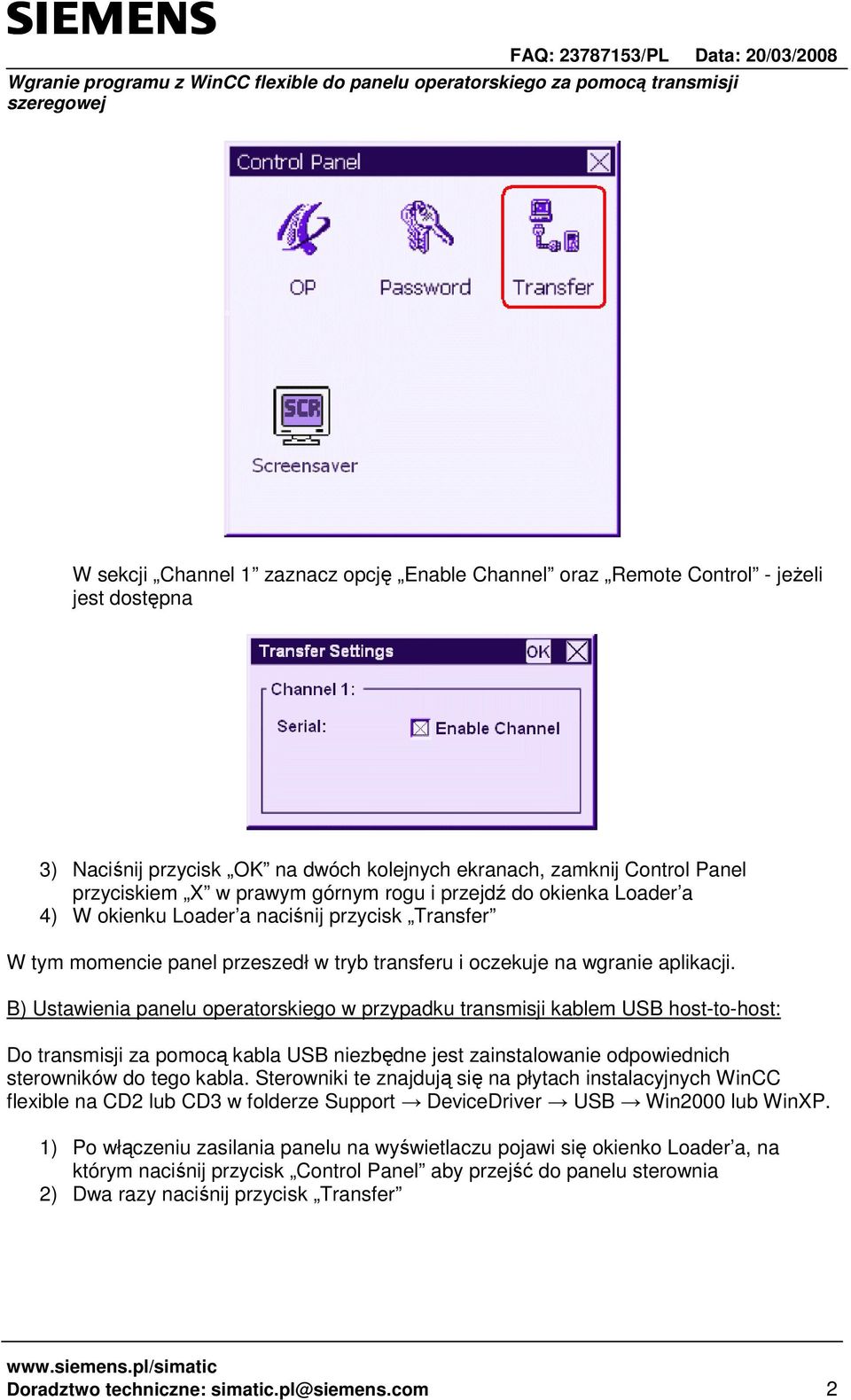 B) Ustawienia panelu operatorskiego w przypadku transmisji kablem USB host-to-host: Do transmisji za pomocą kabla USB niezbędne jest zainstalowanie odpowiednich sterowników do tego kabla.