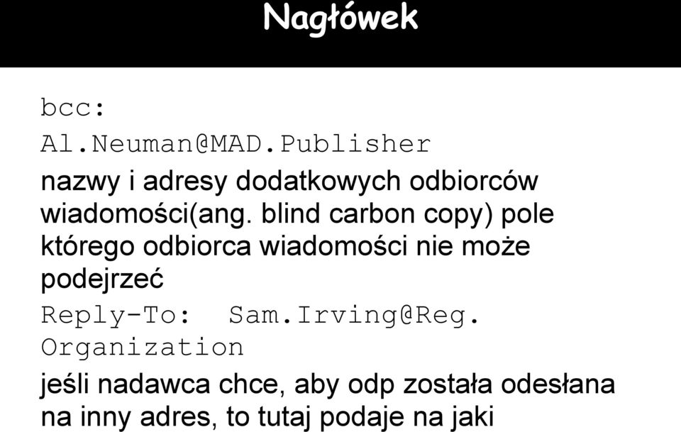 blind carbon copy) pole którego odbiorca wiadomości nie może podejrzeć