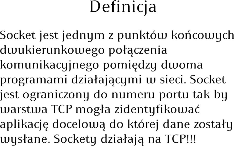 Socket jest ograniczony do numeru portu tak by warstwa TCP mogła