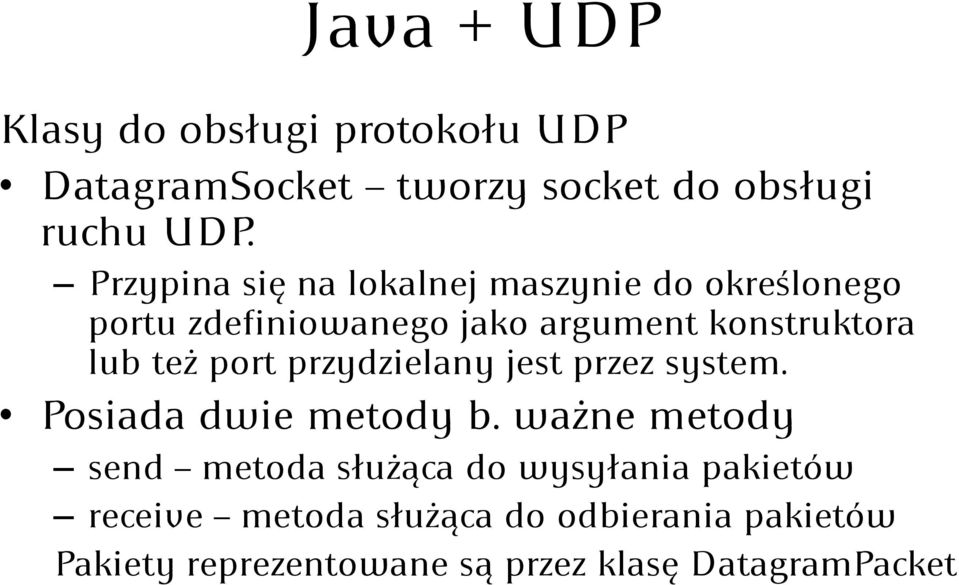 też port przydzielany jest przez system. Posiada dwie metody b.