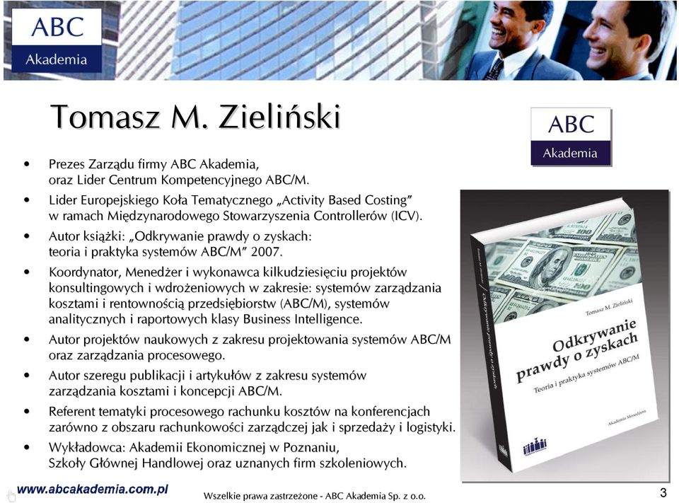 Autor książ ążki: Odkrywanie prawdy o zyskach: teoria i praktyka systemów w ABC/M 2007.