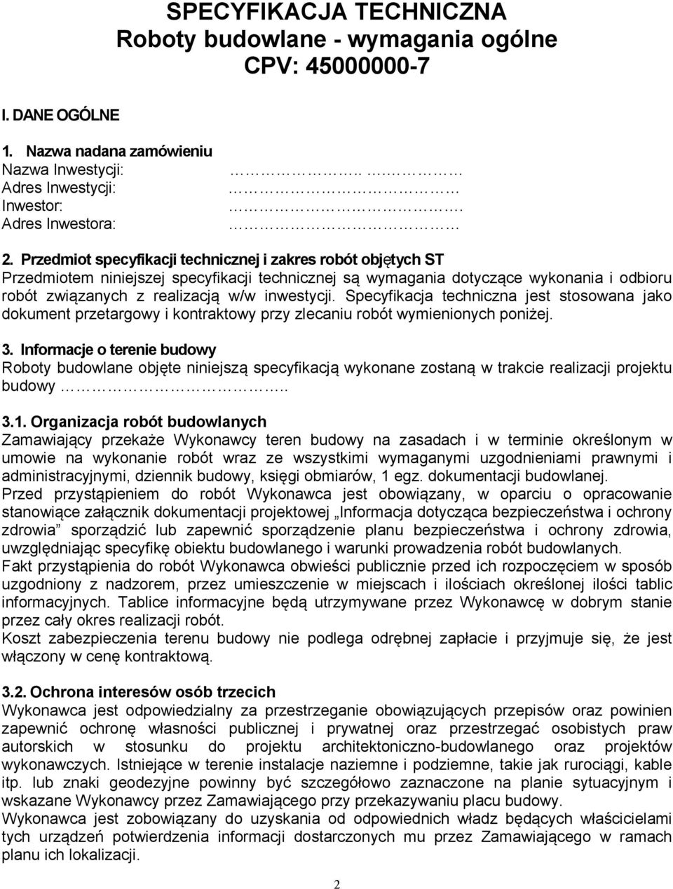 Specyfikacja techniczna jest stosowana jako dokument przetargowy i kontraktowy przy zlecaniu robót wymienionych poniżej. 3.