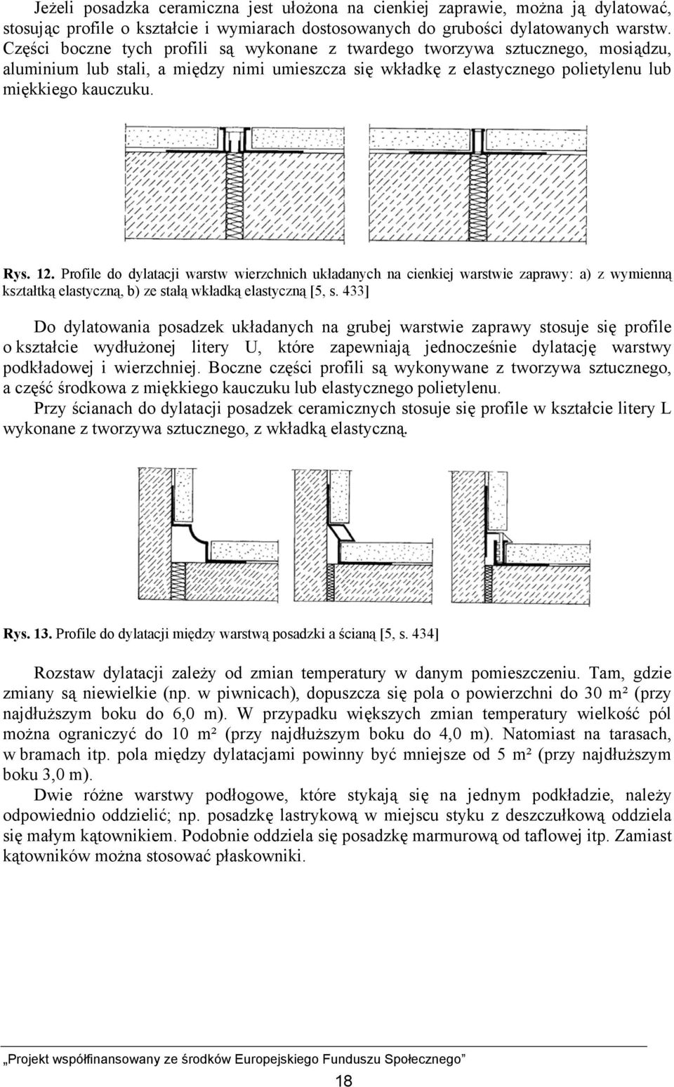 Profile do dylatacji warstw wierzchnich układanych na cienkiej warstwie zaprawy: a) z wymienną kształtką elastyczną, b) ze stałą wkładką elastyczną [5, s.