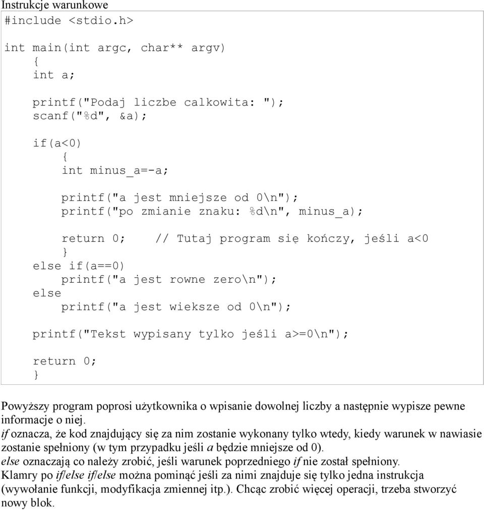 return 0; Powyższy program poprosi użytkownika o wpisanie dowolnej liczby a następnie wypisze pewne informacje o niej.