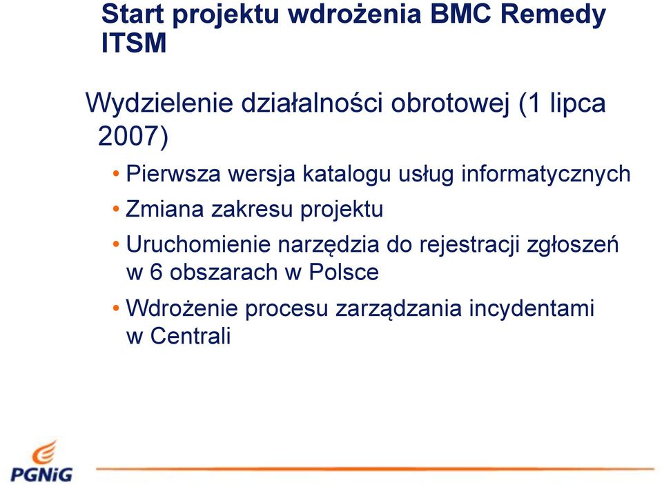 ug informatycznych Zmiana zakresu projektu Uruchomienie narz$dzia do