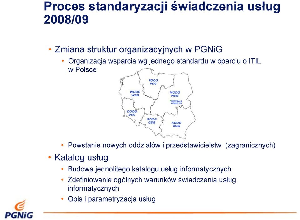 ów i przedstawicielstw (zagranicznych) Katalog us!ug Budowa jednolitego katalogu us!