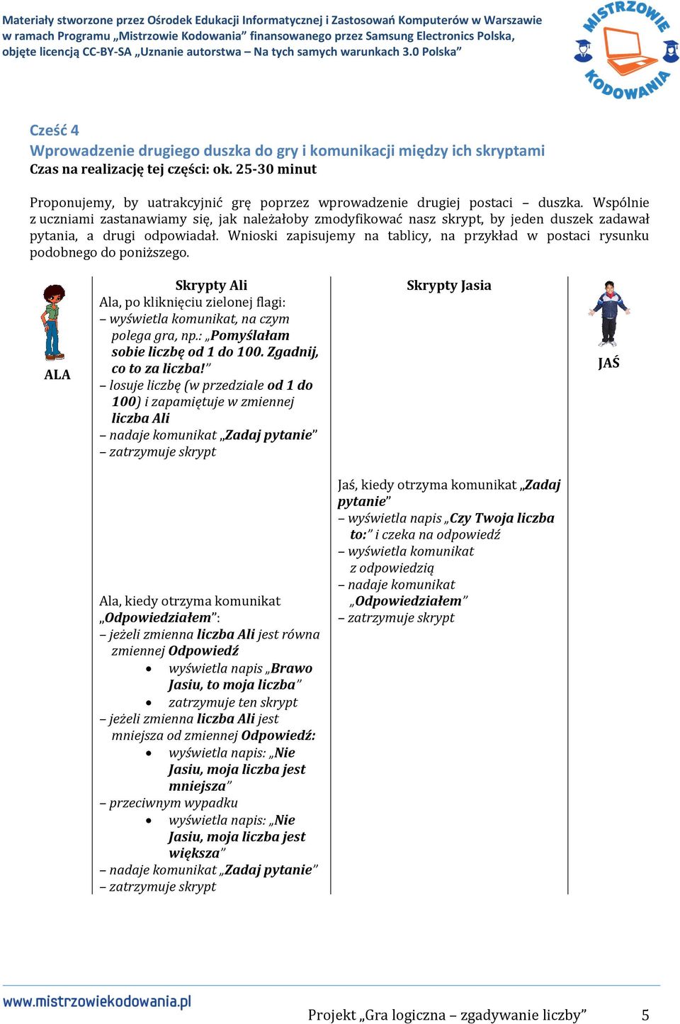 Wspólnie z uczniami zastanawiamy się, jak należałoby zmodyfikować nasz skrypt, by jeden duszek zadawał pytania, a drugi odpowiadał.