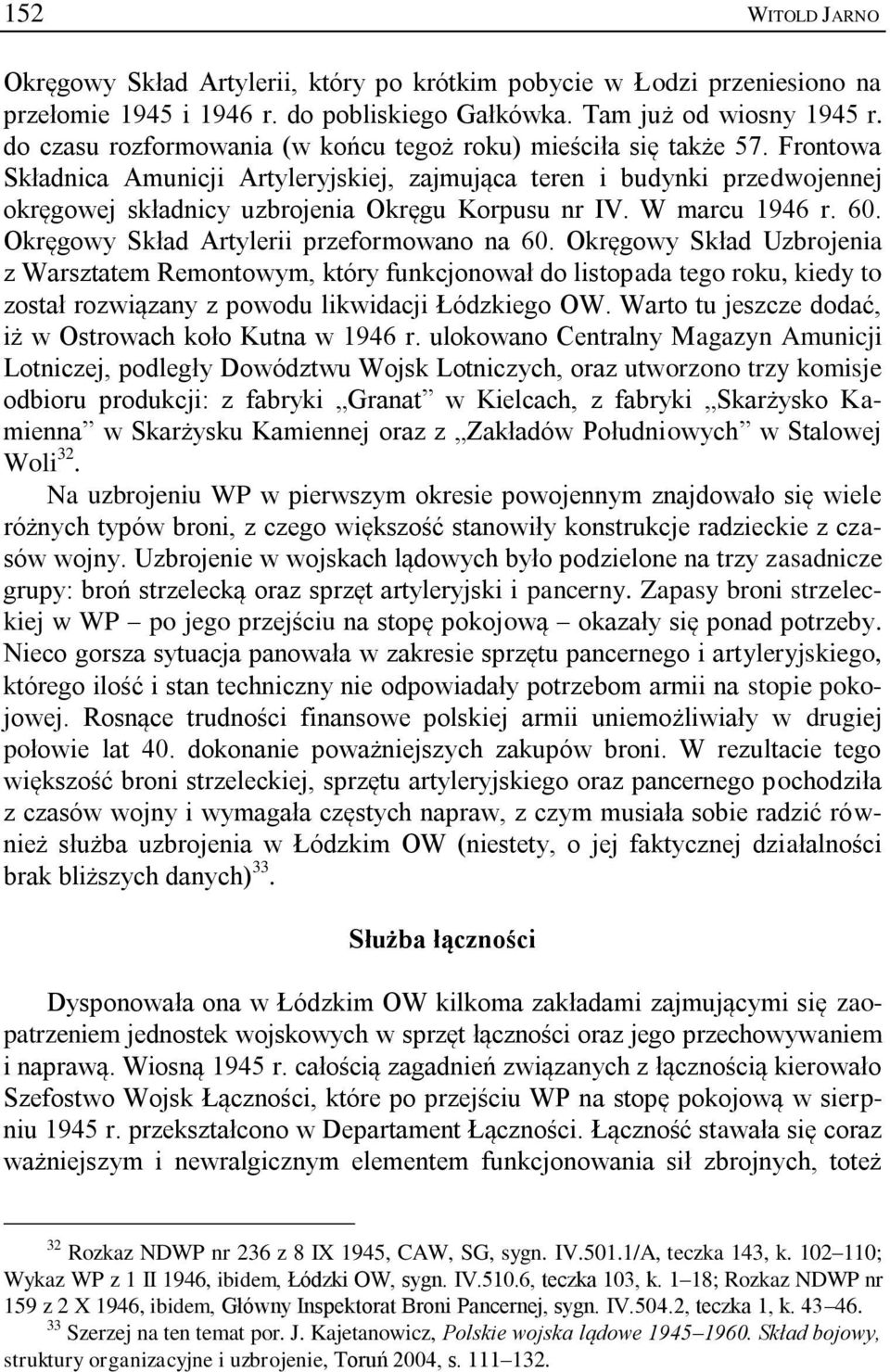 Frontowa Składnica Amunicji Artyleryjskiej, zajmująca teren i budynki przedwojennej okręgowej składnicy uzbrojenia Okręgu Korpusu nr IV. W marcu 1946 r. 60.