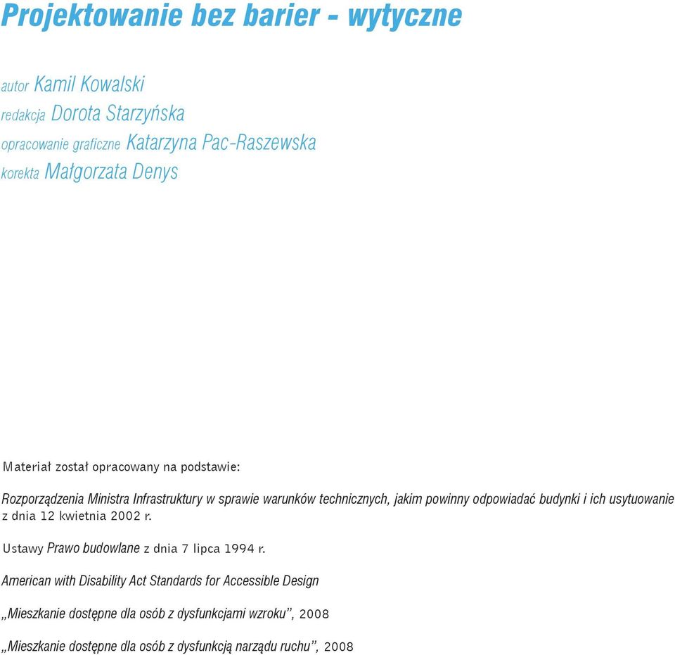 powinny odpowiadać budynki i ich usytuowanie z dnia 12 kwietnia 2002 r. Ustawy Prawo budowlane z dnia 7 lipca 1994 r.