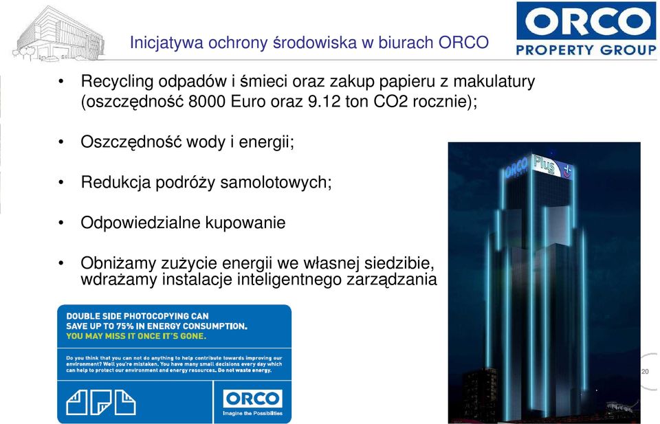 12 ton CO2 rocznie); Oszczędność wody i energii; Redukcja podróŝy samolotowych;