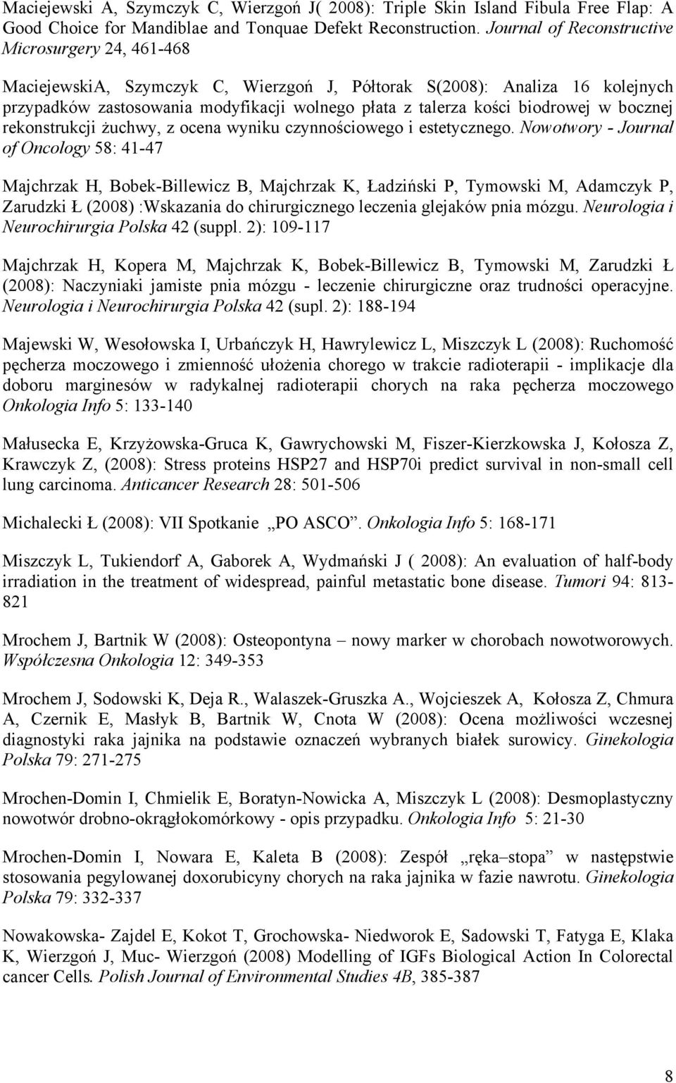 biodrowej w bocznej rekonstrukcji żuchwy, z ocena wyniku czynnościowego i estetycznego.