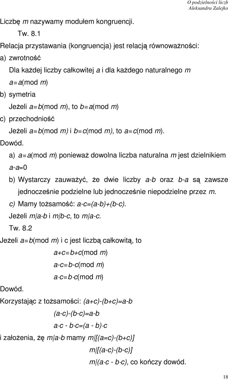 przechodiość Jeżeli a b(mod m) i b c(mod m), to a c(mod m). Dowód.