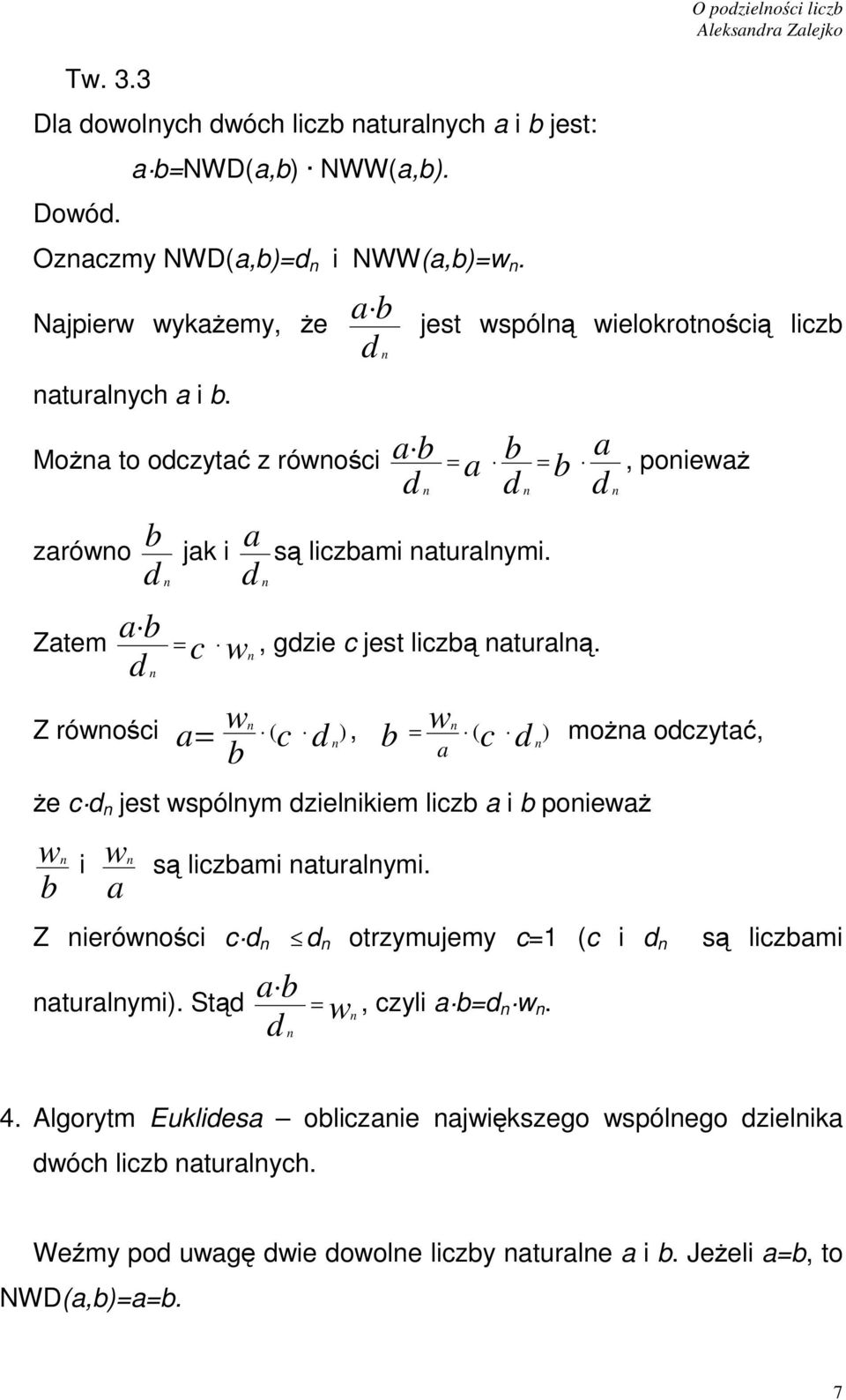 = b a d, poieważ Z rówości a= ( c d ), ( ) b = c d moża odczytać, że c d jest wspólym dzielikiem liczb a i b poieważ w b i w a są liczbami aturalymi.