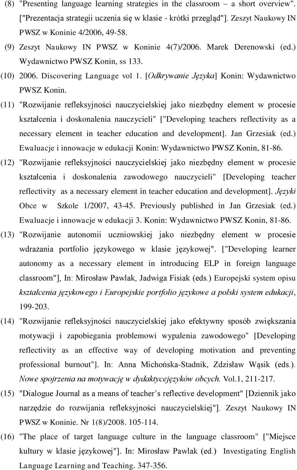 (11) "Rozwijanie refleksyjności nauczycielskiej jako niezbędny element w procesie kształcenia i doskonalenia nauczycieli" ["Developing teachers reflectivity as a necessary element in teacher