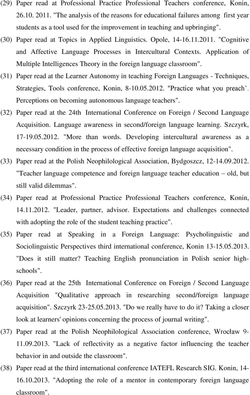 Opole, 14-16.11.2011. "Cognitive and Affective Language Processes in Intercultural Contexts. Application of Multiple Intelligences Theory in the foreign language classroom".