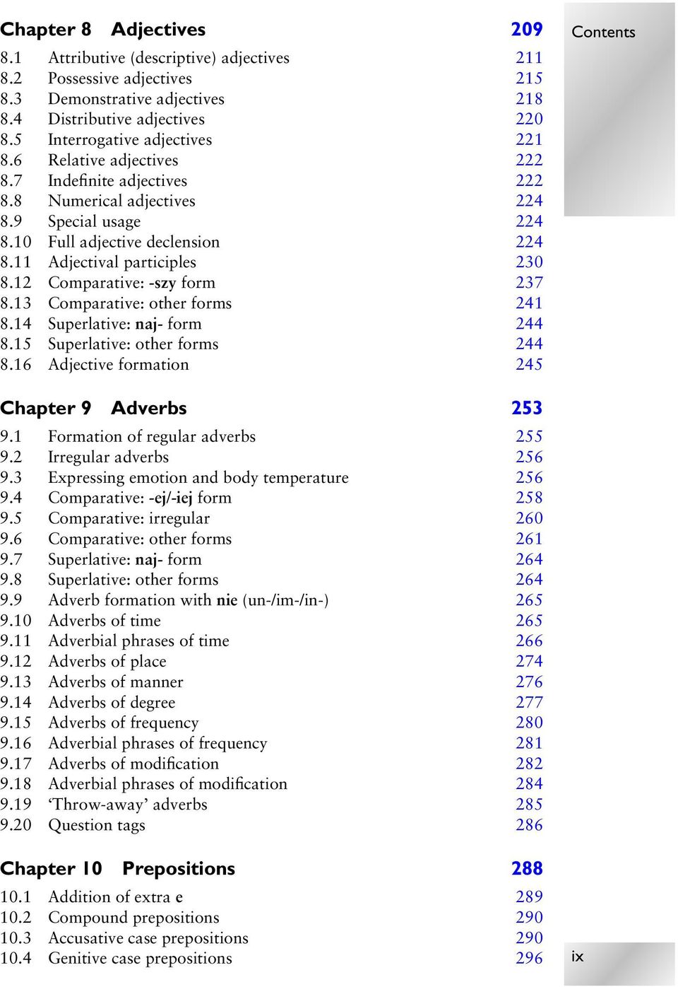 12 Comparative: -szy form 237 8.13 Comparative: other forms 241 8.14 Superlative: naj- form 244 8.15 Superlative: other forms 244 8.16 Adjective formation 245 Contents Chapter 9 Adverbs 253 9.