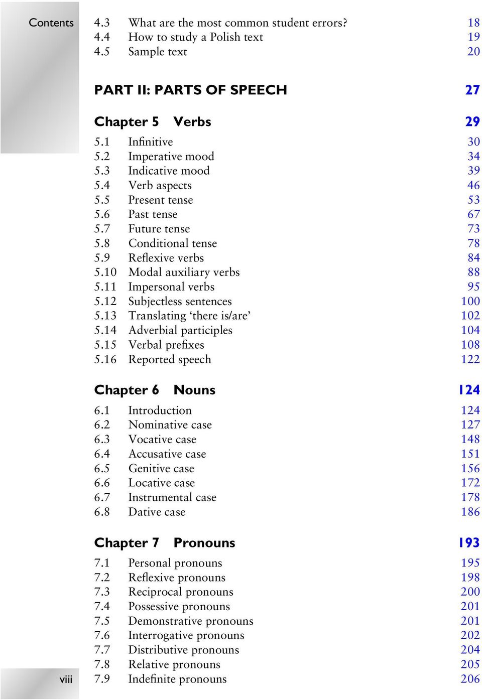 11 Impersonal verbs 95 5.12 Subjectless sentences 100 5.13 Translating there is/are 102 5.14 Adverbial participles 104 5.15 Verbal prefixes 108 5.16 Reported speech 122 Chapter 6 Nouns 124 6.