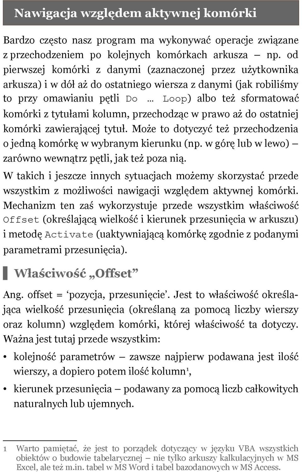 kolumn, przechodząc w prawo aż do ostatniej komórki zawierającej tytuł. Może to dotyczyć też przechodzenia o jedną komórkę w wybranym kierunku (np.